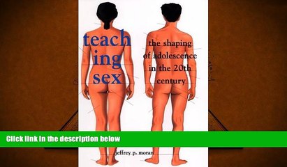 PDF  Teaching Sex: The Shaping of Adolescence in the 20th Century For Ipad