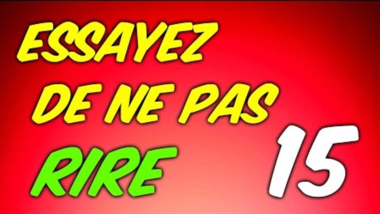 ESSAYEZ DE NE PAS RIRE 15