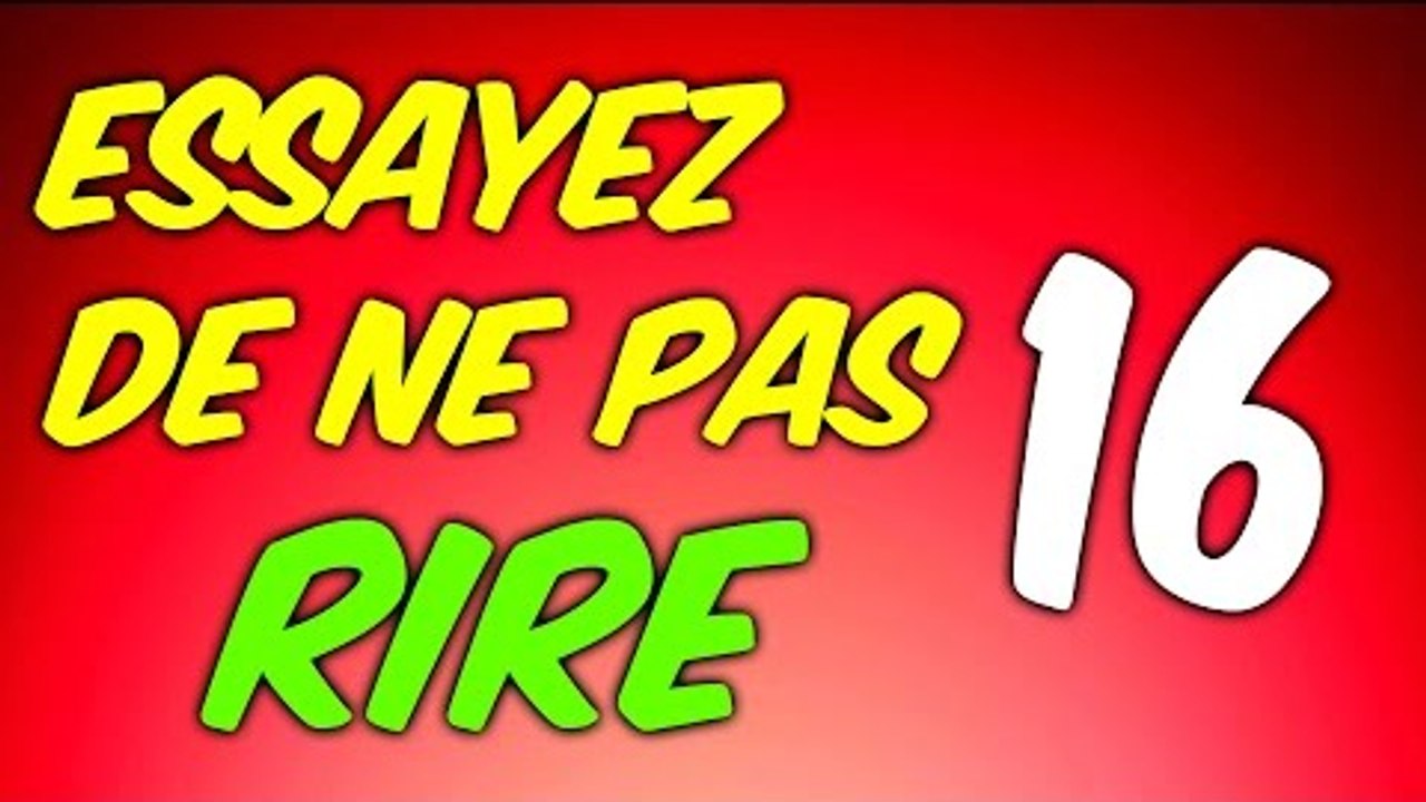 ESSAYEZ DE NE PAS RIRE 16