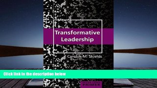 BEST PDF  Transformative Leadership Primer (Peter Lang Primer) Carolyn M. Shields [DOWNLOAD] ONLINE