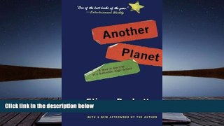 PDF [DOWNLOAD] Another Planet: A Year in the Life of a Suburban High School Elinor Burkett BOOK