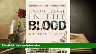 BEST PDF  Knowledge in the Blood: Confronting Race and the Apartheid Past Jonathan Jansen TRIAL