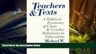 PDF [DOWNLOAD] Teachers and Texts: A Political Economy of Class and Gender Relations in Education