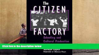 PDF [FREE] DOWNLOAD  The Citizen Factory: Schooling and Cultural Production in Bolivia (Suny