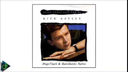 Rick Astley - Never Gonna Give You Up (MagicTouch & BeatGhosts Remix)