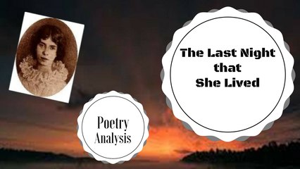 "The Last Night that She Lived" Poetry Analysis