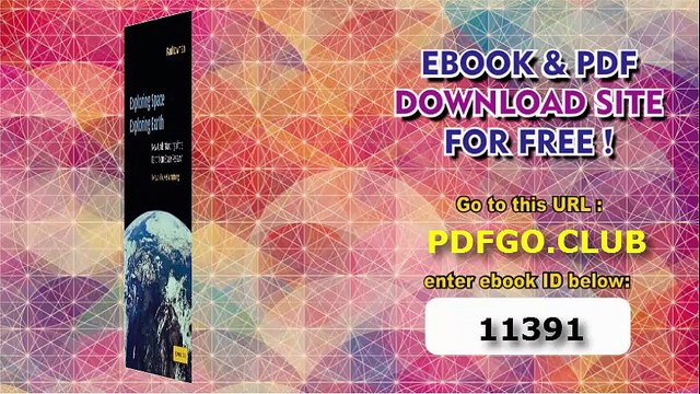 Exploring Space, Exploring Earth_ New Understanding of the Earth from Space Research