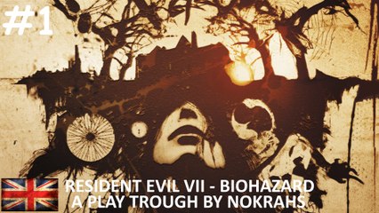 "Resident Evil VII - Biohazard" - "PlayTrough" (1)