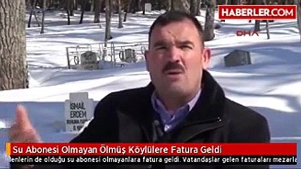 Su Abonesi Olmayan Ölmüş Köylülere Fatura Geldi