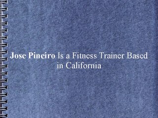 Jose Pineiro Is a Fitness Trainer Based in California