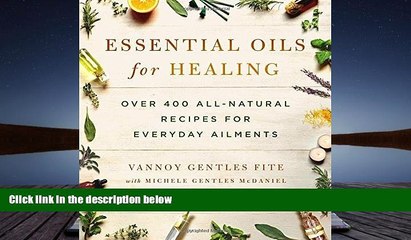 Read Book Essential Oils for Healing: Over 400 All-Natural Recipes for Everyday Ailments Vannoy