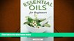 Audiobook  Essential Oils for Beginners: The Guide to Get Started with Essential Oils and