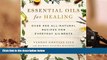 Audiobook  Essential Oils for Healing: Over 400 All-Natural Recipes for Everyday Ailments Vannoy