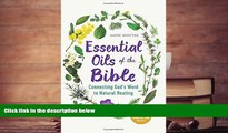 Read Book Essential Oils of the Bible: Connecting God s Word to Natural Healing Randi Minetor  For