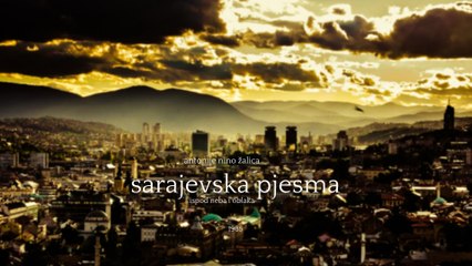 Antonije Nino Zalica, Sarajevska pjesma \ ispod neba i oblaka
