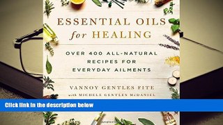 Read Book Essential Oils for Healing: Over 400 All-Natural Recipes for Everyday Ailments Vannoy