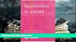 Download [PDF]  Approaches to Autism: An Easy to Use Guide to Many and Varied Approaches to Autism