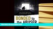 PDF [DOWNLOAD] Bonded to the Abuser: How Victims Make Sense of Childhood Abuse [DOWNLOAD] ONLINE