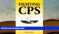 PDF [FREE] DOWNLOAD  Fighting CPS: Guilty Until Proven Innocent of Child Protective Services