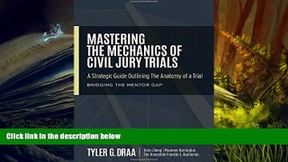 PDF [FREE] DOWNLOAD  Mastering The Mechanics Of Civil Jury Trials: A Strategic Guide Outlining The