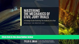 PDF [DOWNLOAD] Mastering The Mechanics Of Civil Jury Trials: A Strategic Guide Outlining The