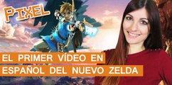 El Píxel: El primer vídeo en castellano de Zelda: Breath of the Wild