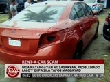 24 Oras: Tatlong sangkot umano sa Rent-a-Car Scam, sinampahan ng reklamong estafa