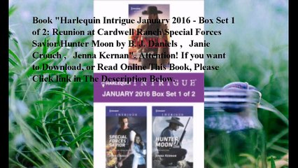 Download Harlequin Intrigue January 2016 - Box Set 1 of 2: Reunion at Cardwell Ranch\Special Forces Savior\Hunter Moon e