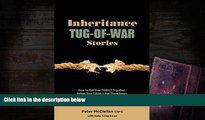 PDF [DOWNLOAD] Inheritance Tug-Of-War Stories - How to Pull Your Family Together Before Your