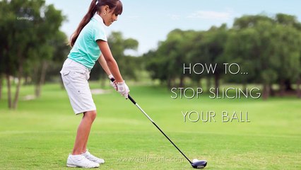 Best tips to stop slicing the ball