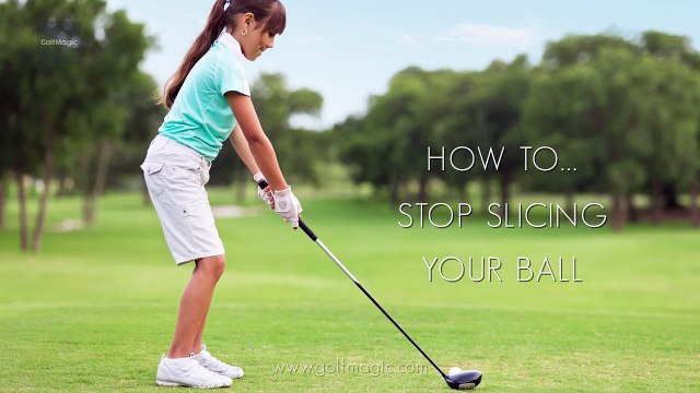 Best tips to stop slicing the ball