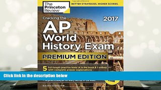PDF [Download] Cracking the AP World History Exam 2017, Premium Edition (College Test Preparation)