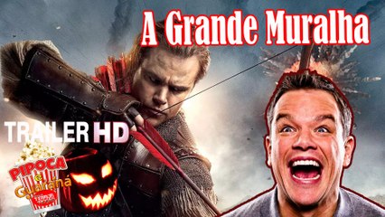 The Great Wall 2017 trailer A Grande Muralha Matt Damon