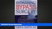 Read Book Bypassing Bypass Surgery: Chelation Therapy: A Non-surgical Treatment for Reversing