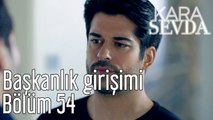 Kara Sevda 54. Bölüm Başkanlık Girişimi