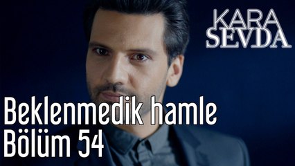 Kara Sevda 54. Bölüm Beklenmedik Hamle