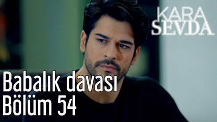 Kara Sevda 54. Bölüm Babalık Davası