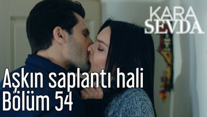 Kara Sevda 54. Bölüm Aşkın Saplantı Hali