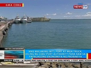BP: Mas malaking int'l port at mga truck, hiling ng Cebu Port Authority