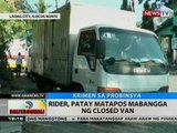 BT: Rider, patay matapos mabangga ng closed van
