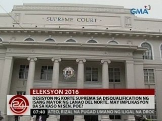 Hatol ng S.C. sa disqualification ng 1 mayor ng Lanao del Norte may implikasyon sa kaso ni Sen. Poe?