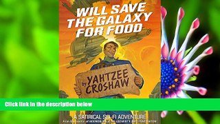 Read Online  Will Save the Galaxy for Food Yahtzee Croshaw For Ipad