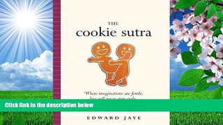 Read Online  The Cookie Sutra: An Ancient Treatise: that Love Shall Never Grow Stale. Nor Crumble.