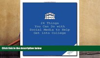 Best PDF  24 Things You Can Do with Social Media to Help Get Into College (Good Things to Know)