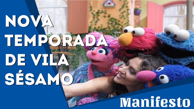 Manifesto: Nova temporada de Vila Sésamo