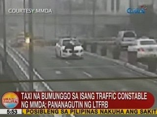 UB: Taxi na bumunggo sa isang traffic constable ng MMDA, pananagutin ng LTFRB
