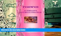Read Online INSOMNIE - ALTERNATIVE   NATURELLE STRATEGIE.  Ecrit par SHEILA BER.: INSOMNIA -