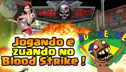 Zuando e jogando Blood Strike !