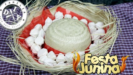DECORAÇÃO DE FESTA JUNINA - CHAPÉU PORTA GULOSEIMAS - FAMÍLIA DIY