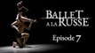 Ballet a la Russe (E7) Taking on top talent at the 